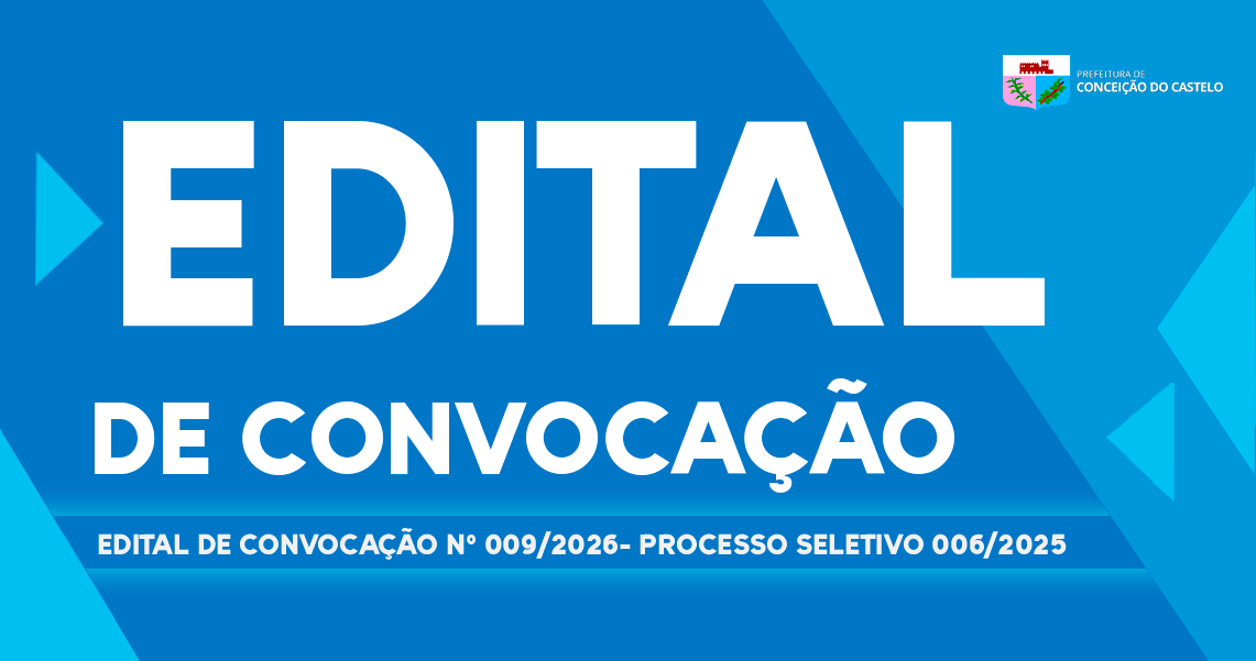 EDITAL DE CONVOCAÇÃO N°009/2026 PROCESSO SELETIVO 006/2025
