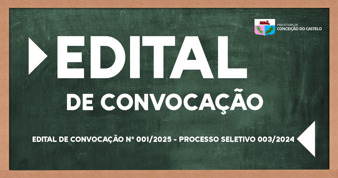 EDITAL DE CONVOCAÇÃO N°001/2025 PROCESSO SELETIVO 003/2024  