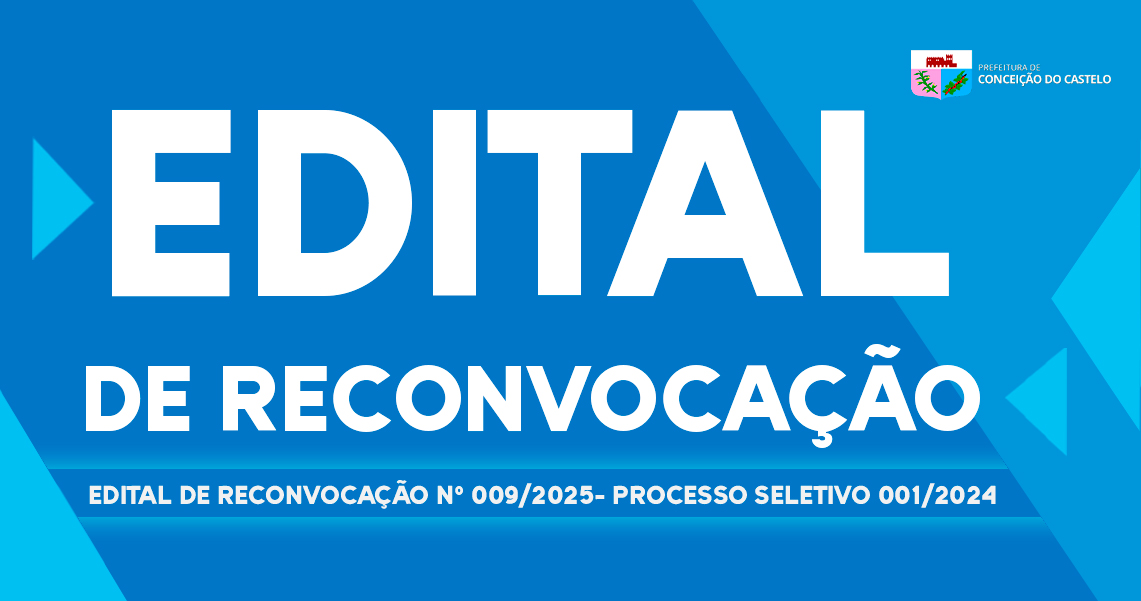 EDITAL DE RECONVOCAÇÃO Nº 009/2025 PROCESSO SELETIVO 001/2024