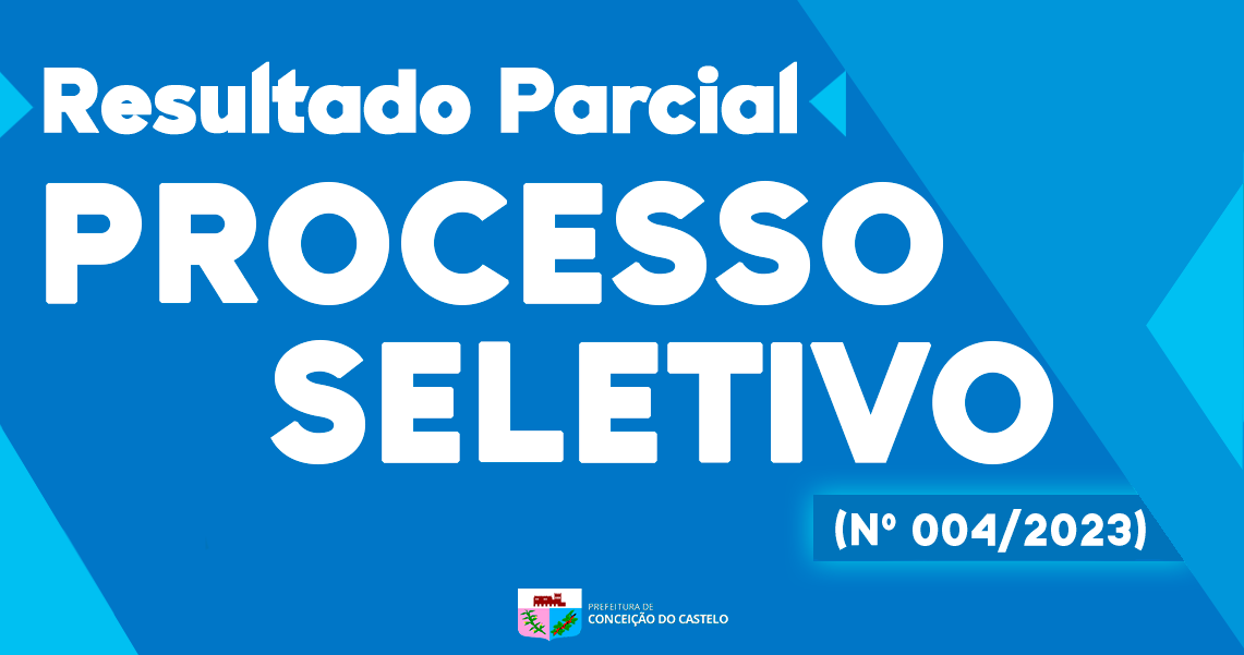 RESULTADO PARCIAL DO EDITAL DO PROCESSO SELETIVO  Nº 004/2023