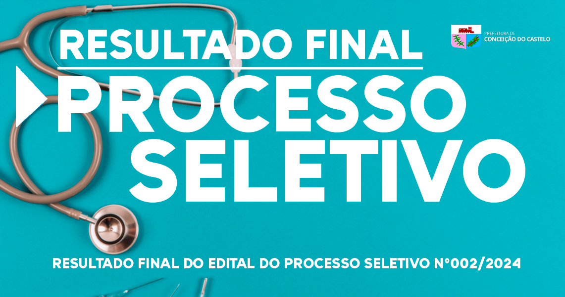 RESULTADO FINAL DO EDITAL DO PROCESSO SELETIVO N°002/2024