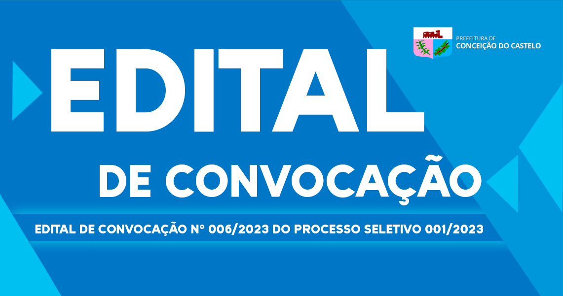 EDITAL DE CONVOCAÇÃO Nº 006/2023 DO PROCESSO SELETIVO SIMPLIFICADO Nº 001/2023