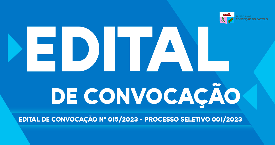 EDITAL DE CONVOCAÇÃO N.º 015/2023 PROCESSO SELETIVO 001/2023