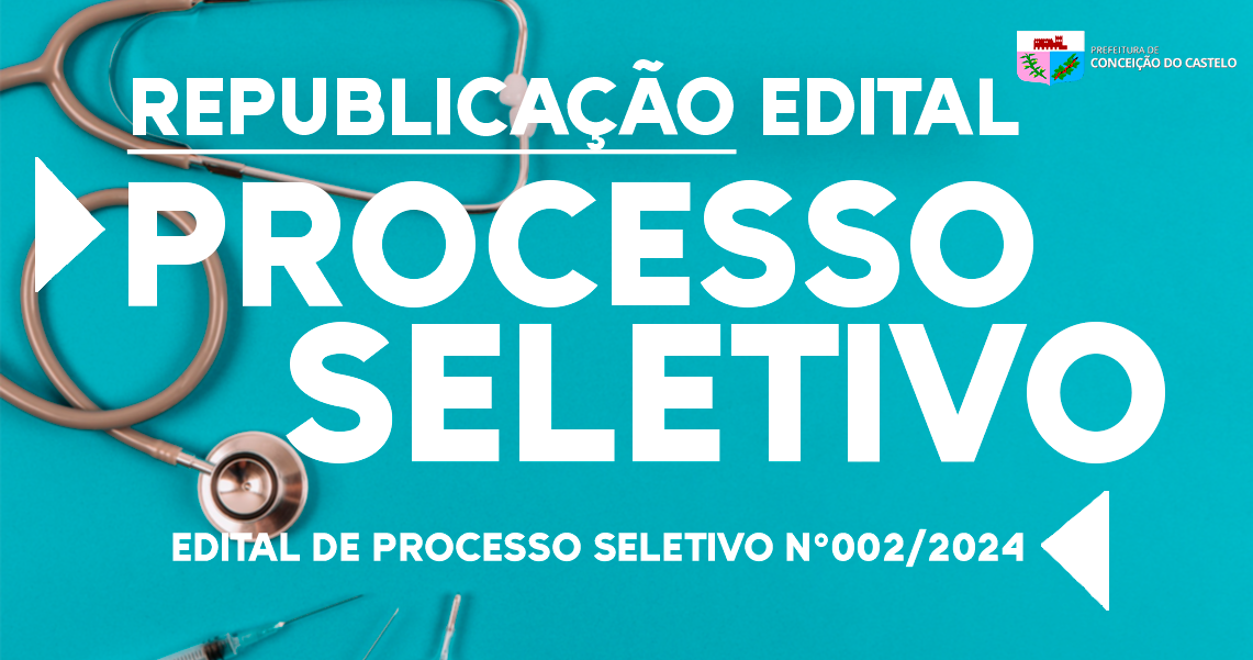 REPUBLICAÇÃO - EDITAL DE PROCESSO SELETIVO SAÚDE N°002/2024