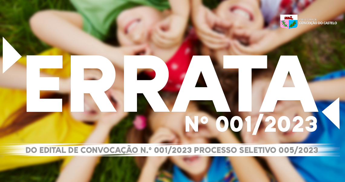 ERRATA 001/2023 - EDITAL DE CONVOCAÇÃO N° 001/2023 - PROCESSO SELETIVO 005/2023 