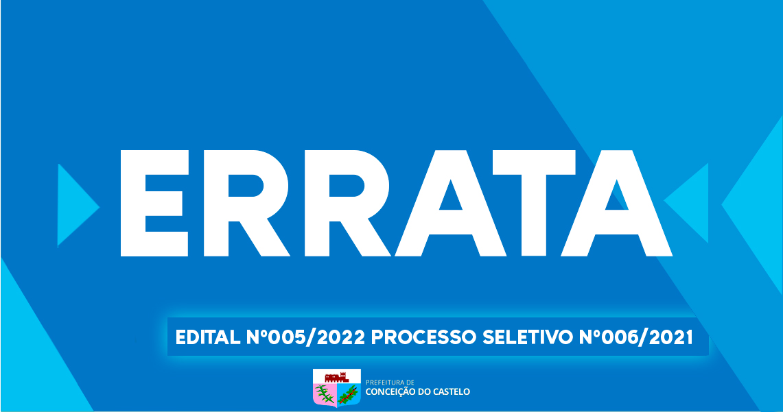 RETIFICAÇÃO DO EDITAL DE CONVOCAÇÃO N.º 005/2022 DO PROCESSO SELETIVO 006/2021
