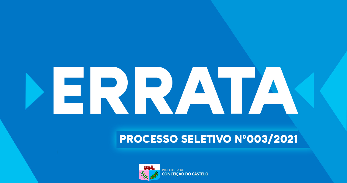 ERRATA DO EDITAL DE CONVOCAÇÃO  PROCESSO SELETIVO N.º 003/2021