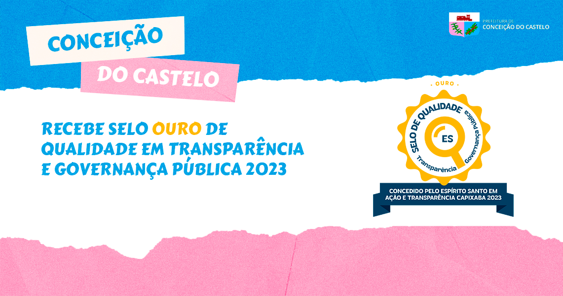 CONCEIÇÃO DO CASTELO RECEBEU O SELO OURO DE QUALIDADE EM TRANSPARÊNCIA E GOVERNANÇA  PÚBLICA EM 2023