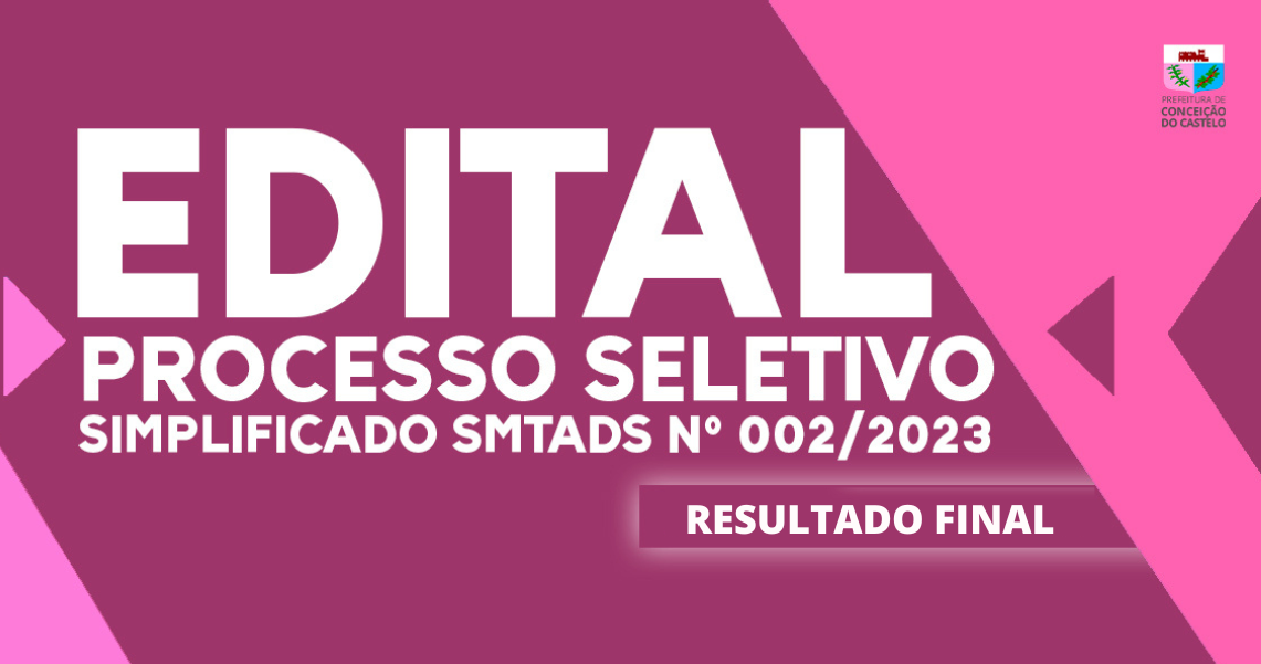 REPUBLICAÇÃO DO RESULTADO FINAL DO PROCESSO SELETIVO SMTADS N° 002/2023 E TERMO DE HOMOLOGAÇÃO DO RESULTADO