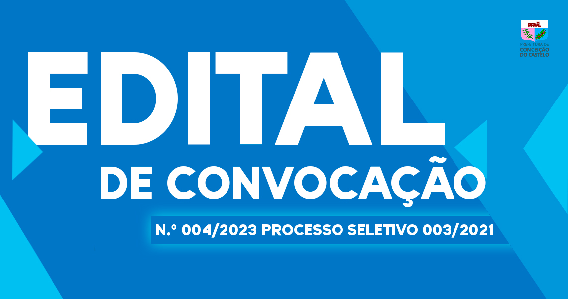 EDITAL DE CONVOCAÇÃO N.º 004/2023 PROCESSO SELETIVO N.º 003/2021