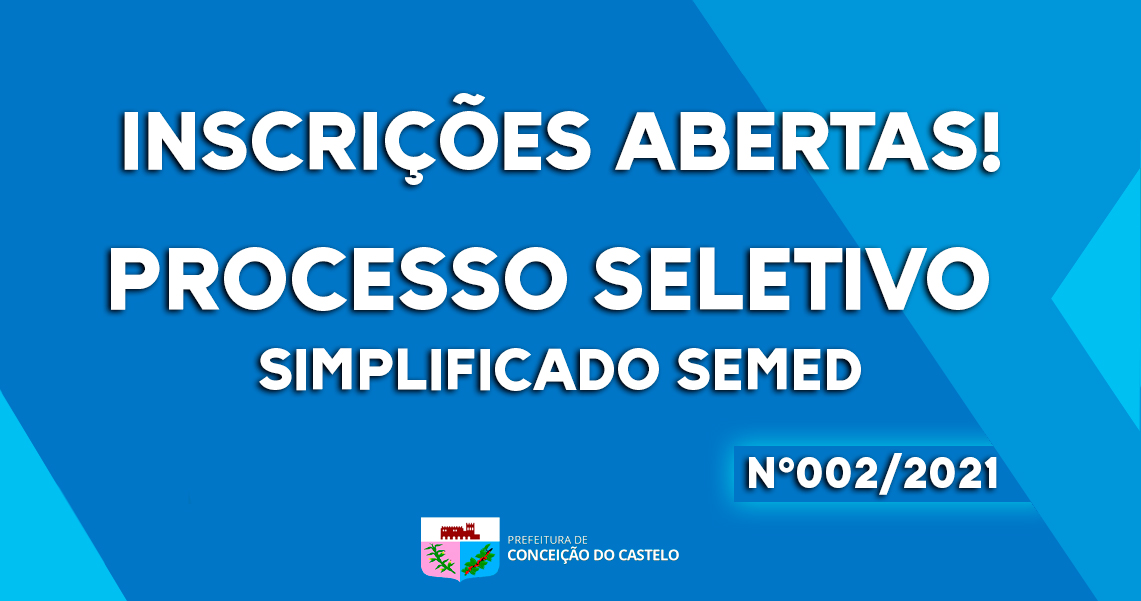 INSCRIÇÕES ABERTAS PARA O PROCESSO SELETIVO SIMPLIFICADO SEMED N°002/2021