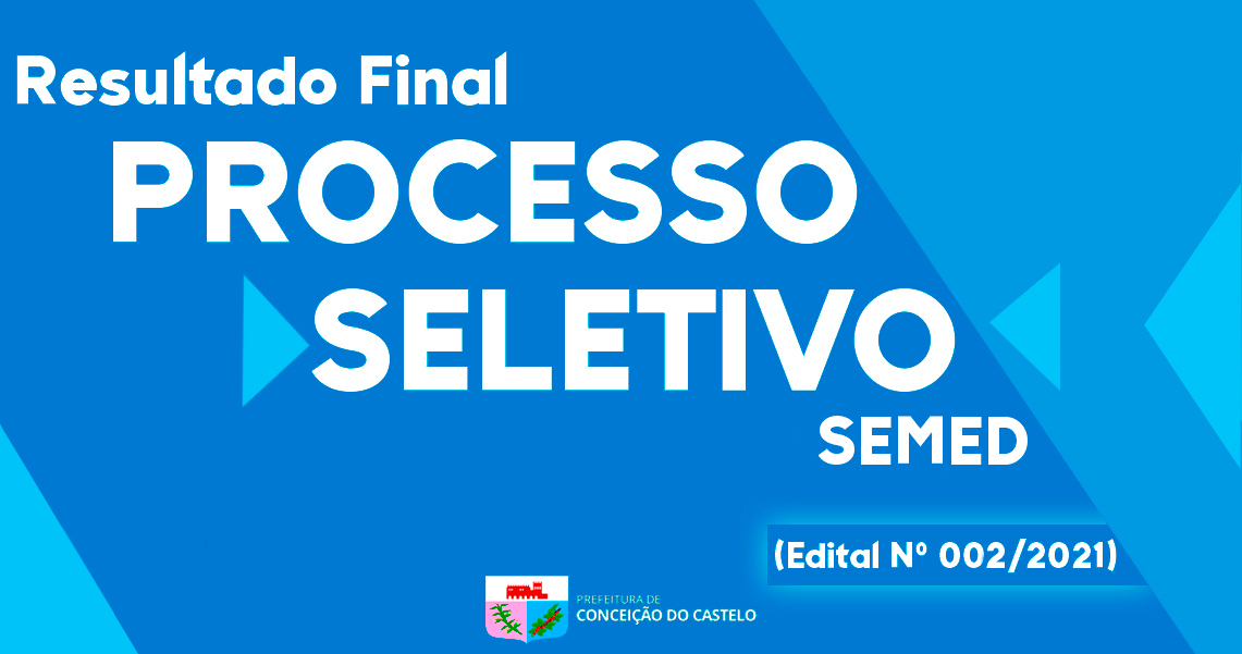 RESULTADO FINAL DO PROCESSO SELETIVO SEMED Nº 002/2021