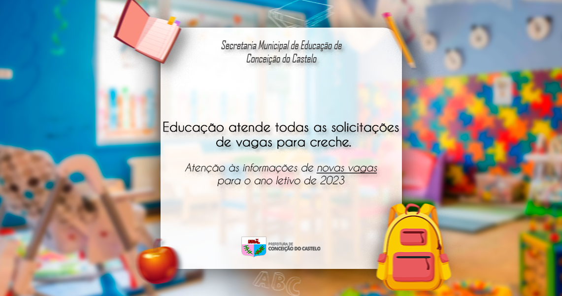 EDUCAÇÃO ATENDE TODAS AS DEMANDAS DE MATRÍCULAS PARA CRECHE