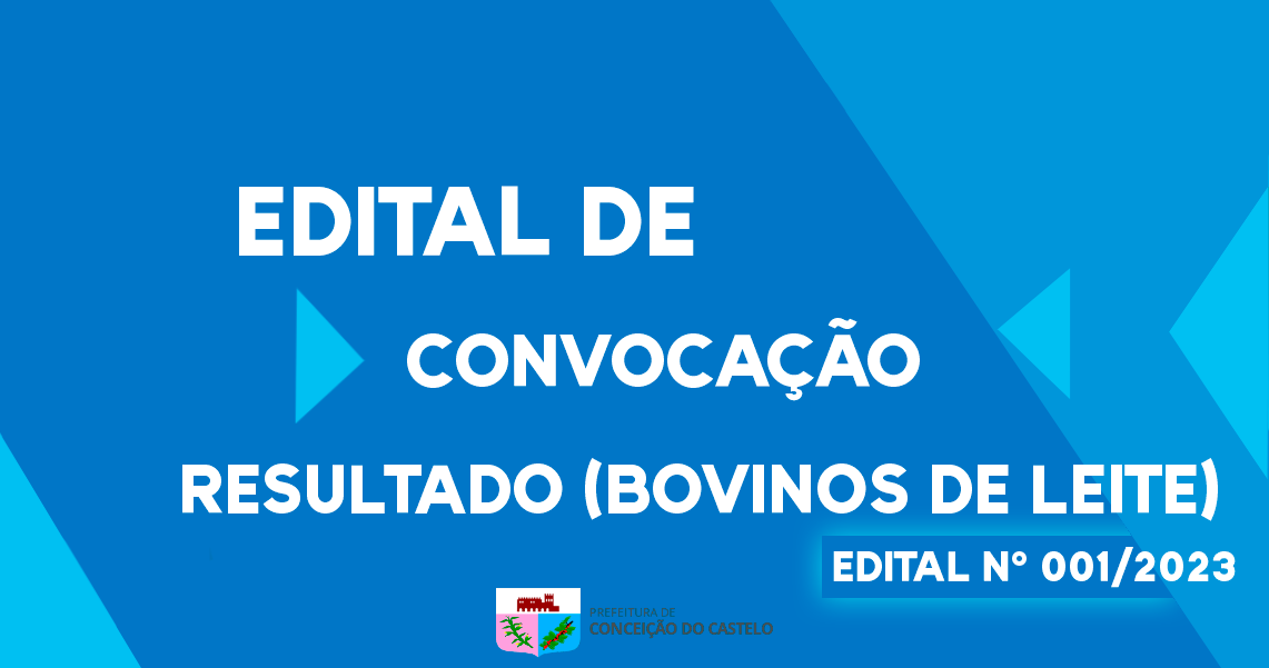 RESULTADO DO EDITAL DE CONVOCAÇÃO DE PRODUTORES DE BOVINOS DE LEITE DE CONCEIÇÃO DO CASTELO - EDITAL 001/2023