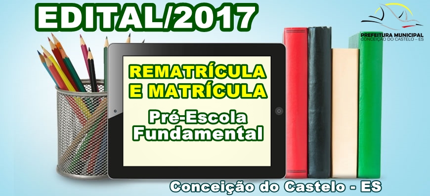 SEMED divulga edital de rematrícula e matrícula disponibilizada na Educação Básica (Educação Infantil e Ensino Fundamental) para o ano de 2017