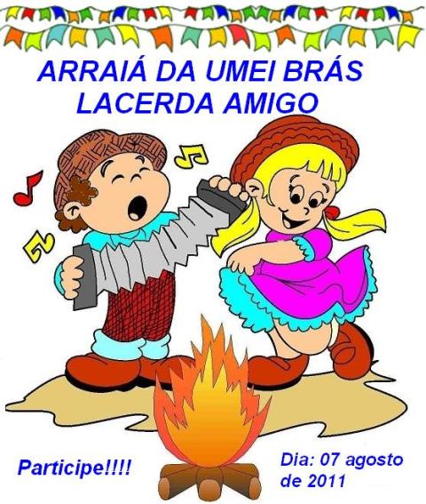 CONVITE!!!   VEM AI O ARRAIÁ DA UMEI BRÁS LACERDA AMIGO