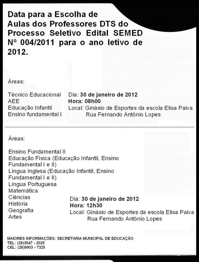 DATA PARA A ESCOLHA DE AULAS DOS PROFESSORES DTS DO PROCESSO SELETIVO EDITAL SEMED PARA O ANO DE 2012