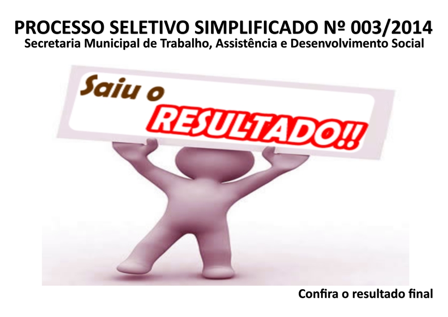 Resultado final do Processo Seletivo Simplificado Nº 003/2014 para o cargo de cuidadora da casa Lar