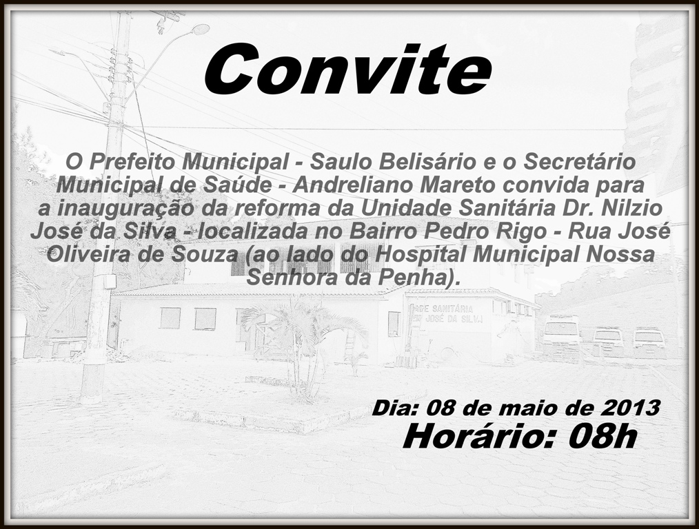  CONVITE  Inauguração de reforma da Unidade Sanitária Dr. Nilzio José da Silva no dia 08