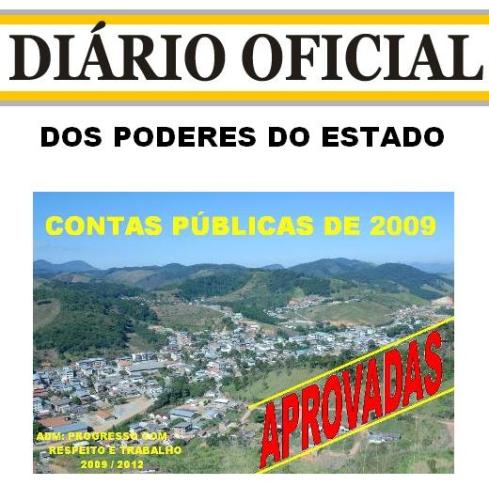 DIÁRIO OFICIAL DO ESTADO DIVULGOU ATRAVÉS DA CÂMARA MUNICIPAL DE CONCEIÇÃO DO CASTELO AS CONTAS APROVADAS DO EXERCÍCIO DE 2009 DA ADM. 2009/2012