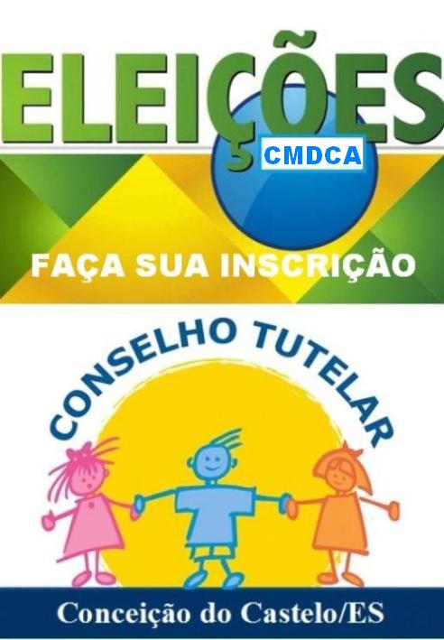 CMDCA ABRIU AS INSCRIÇÕES PARA AS ELEIÇÕES DO PROCESSO DE ESCOLHA DOS 05 (CINCO) MEMBROS DO CONSELHO TUTELAR DE CONCEIÇÃO DO CASTELO PARA 2012