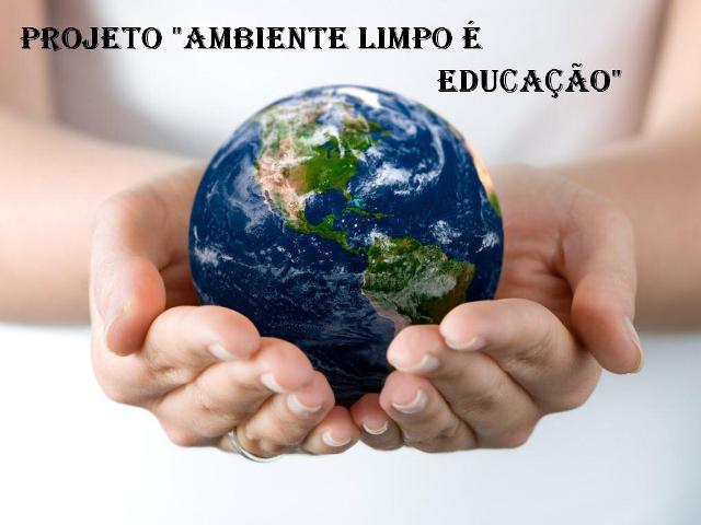 Projeto “Meio Ambiente Limpo é Educação”