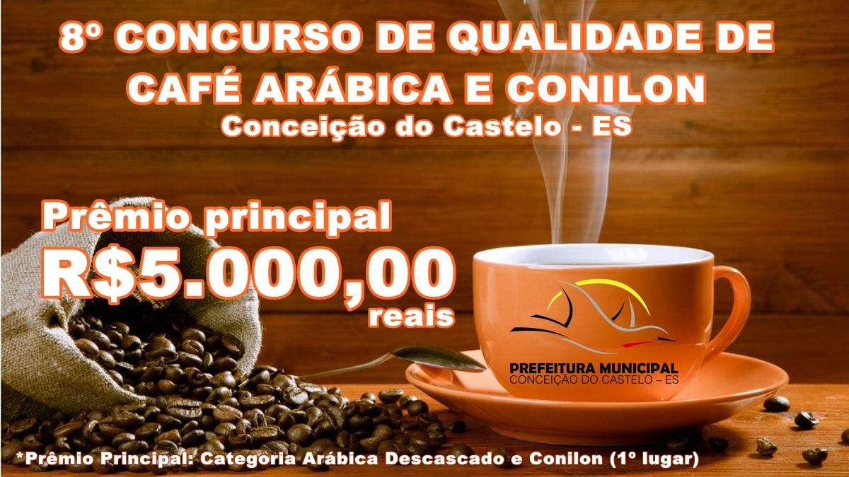 8º Concurso de qualidade de café arábica e conilon em Conceição do Castelo  vai premiar R$ 5.000,00 reais para a melhor amostra de 2016 - PREFEITURA DE  CONCEIÇÃO DO CASTELO - ES